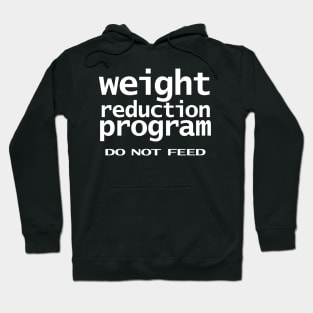 Funny Typography Weight Reduction Program Do Not Feed Hoodie